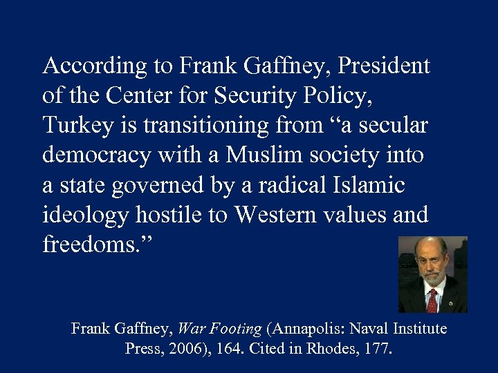 According to Frank Gaffney, President of the Center for Security Policy, Turkey is transitioning