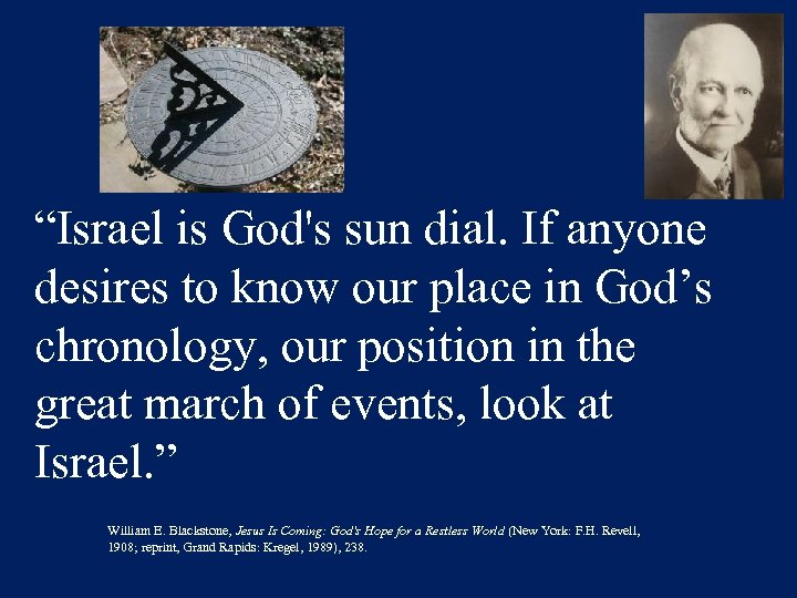 “Israel is God's sun dial. If anyone desires to know our place in God’s