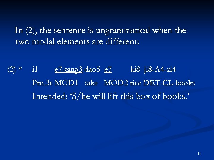 In (2), the sentence is ungrammatical when the two modal elements are different: (2)
