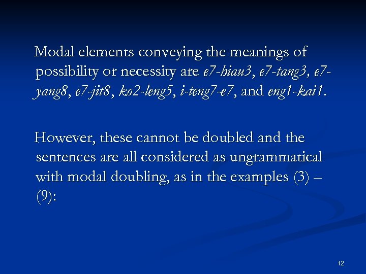 Modal elements conveying the meanings of possibility or necessity are e 7 -hiau 3,