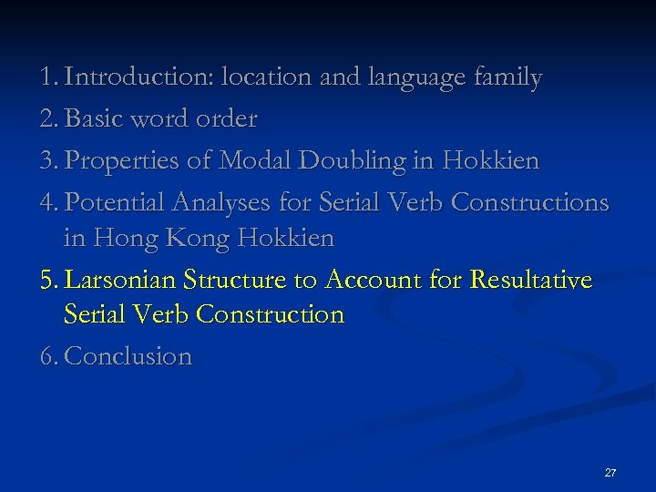 1. Introduction: location and language family 2. Basic word order 3. Properties of Modal