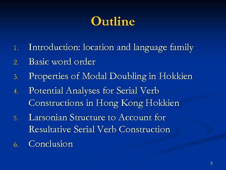 Outline 1. 2. 3. 4. 5. 6. Introduction: location and language family Basic word