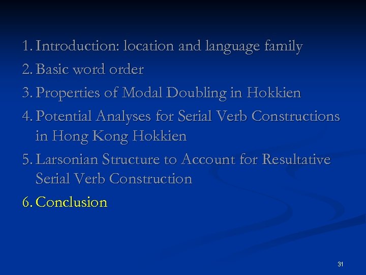 1. Introduction: location and language family 2. Basic word order 3. Properties of Modal