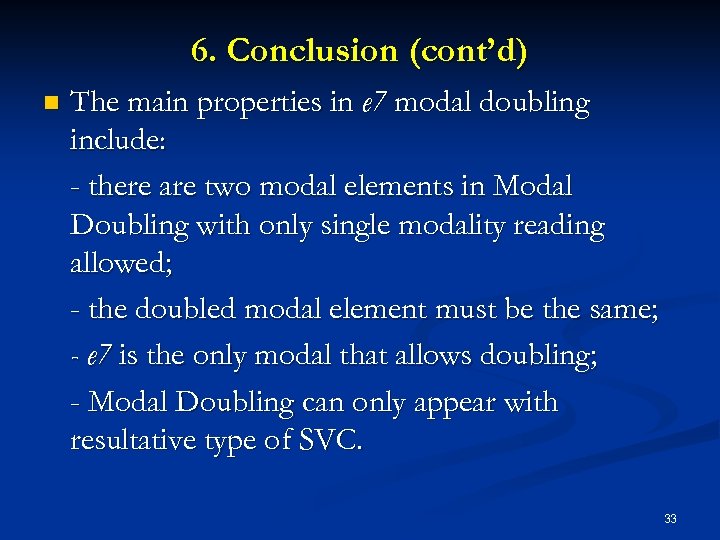 6. Conclusion (cont’d) n The main properties in e 7 modal doubling include: -
