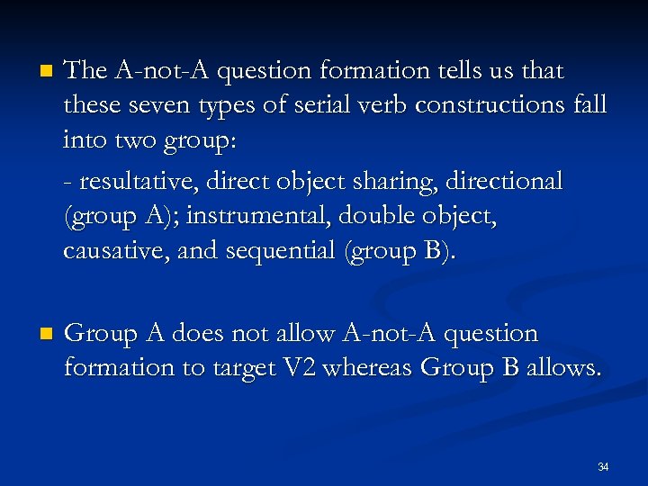 n The A-not-A question formation tells us that these seven types of serial verb