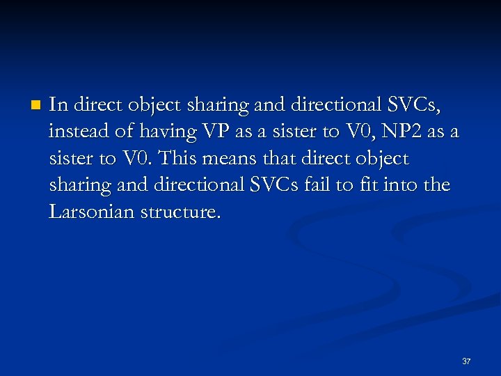 n In direct object sharing and directional SVCs, instead of having VP as a