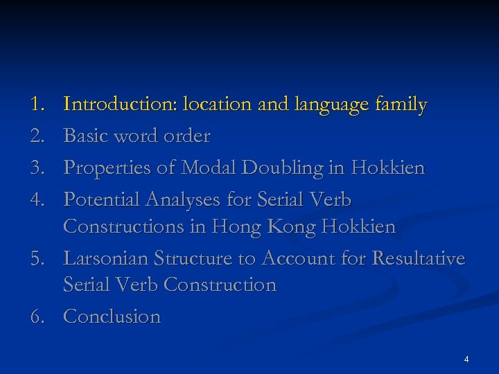 1. 2. 3. 4. Introduction: location and language family Basic word order Properties of