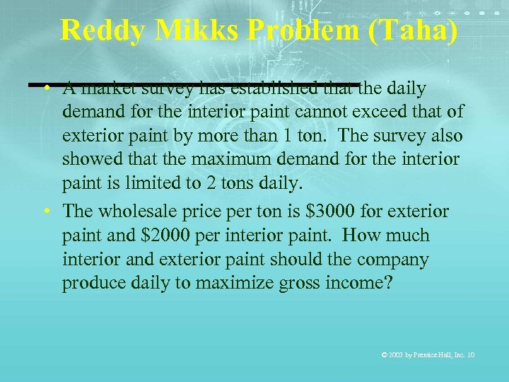 Reddy Mikks Problem (Taha) • A market survey has established that the daily demand