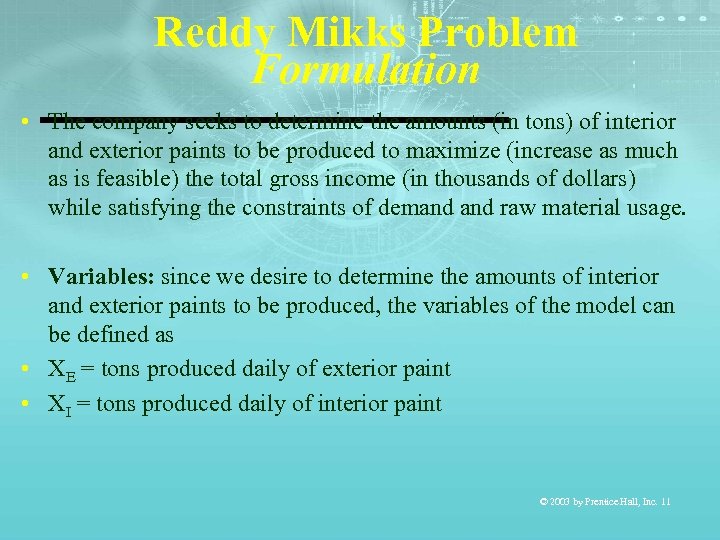 Reddy Mikks Problem Formulation • The company seeks to determine the amounts (in tons)