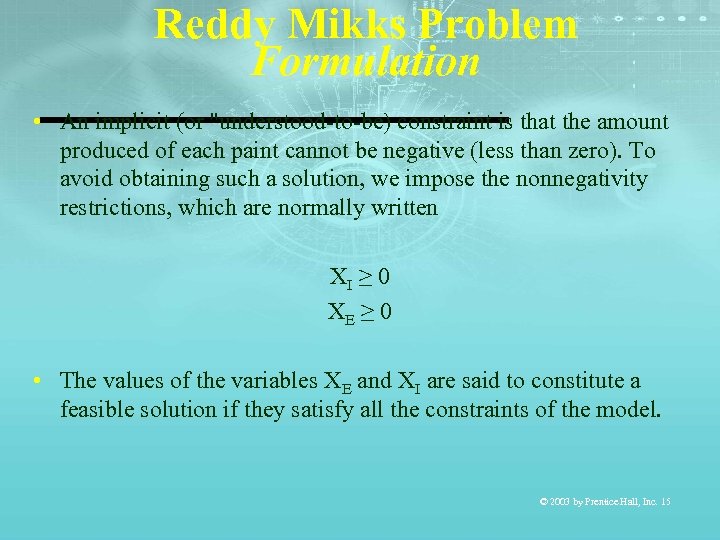 Reddy Mikks Problem Formulation • An implicit (or 