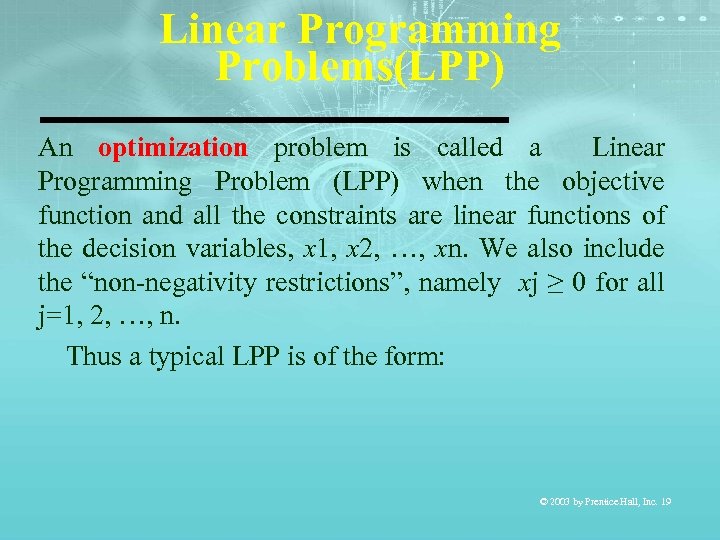 Linear Programming Problems(LPP) An optimization problem is called a Linear Programming Problem (LPP) when
