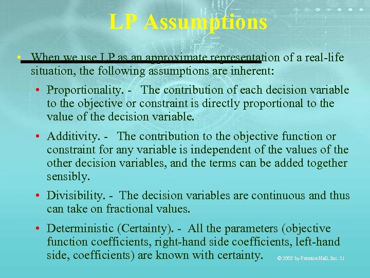 LP Assumptions • When we use LP as an approximate representation of a real-life