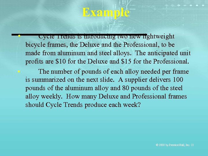 Example • Cycle Trends is introducing two new lightweight bicycle frames, the Deluxe and