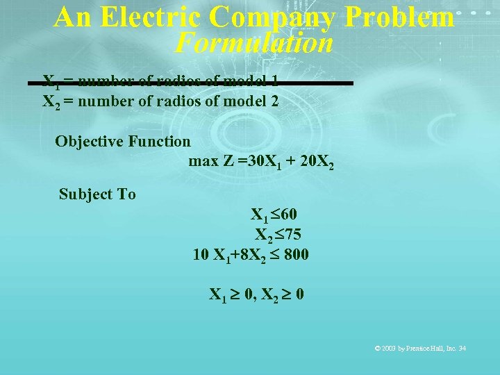 An Electric Company Problem Formulation X 1 = number of radios of model 1