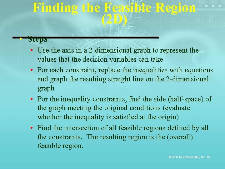 Finding the Feasible Region (2 D) • Steps • Use the axis in a