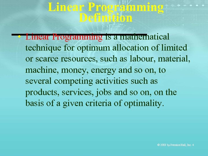 Linear Programming Definition • Linear Programming is a mathematical technique for optimum allocation of