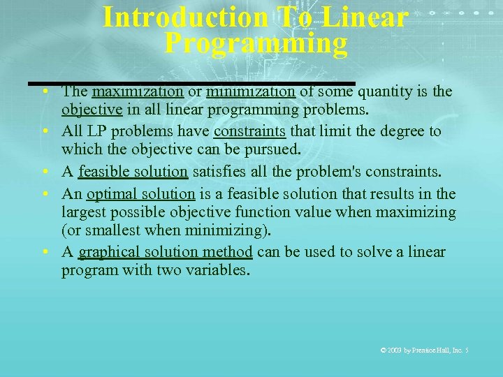 Introduction To Linear Programming • The maximization or minimization of some quantity is the