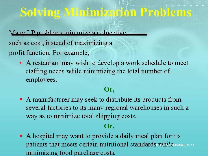 Solving Minimization Problems Many LP problems minimize an objective, such as cost, instead of