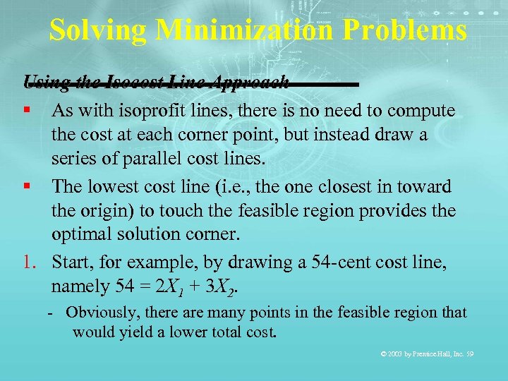 Solving Minimization Problems Using the Isocost Line Approach § As with isoprofit lines, there