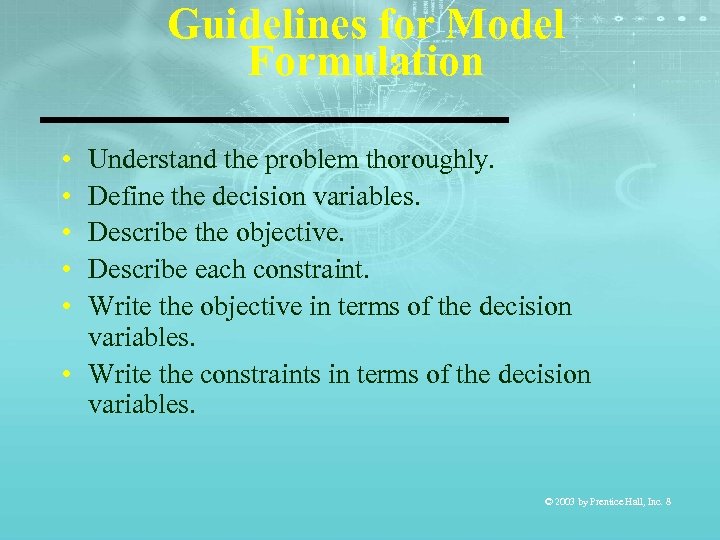 Guidelines for Model Formulation • • • Understand the problem thoroughly. Define the decision