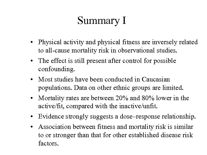 Summary I • Physical activity and physical fitness are inversely related to all-cause mortality