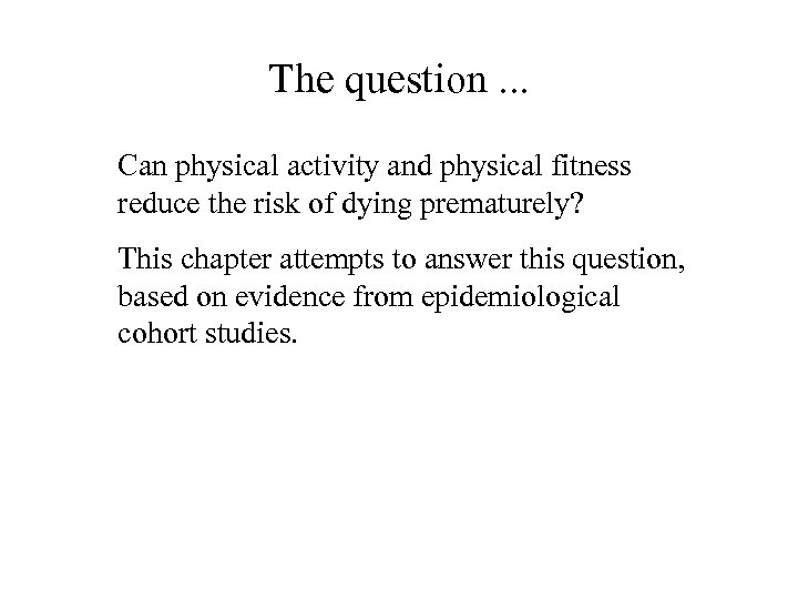 The question. . . Can physical activity and physical fitness reduce the risk of