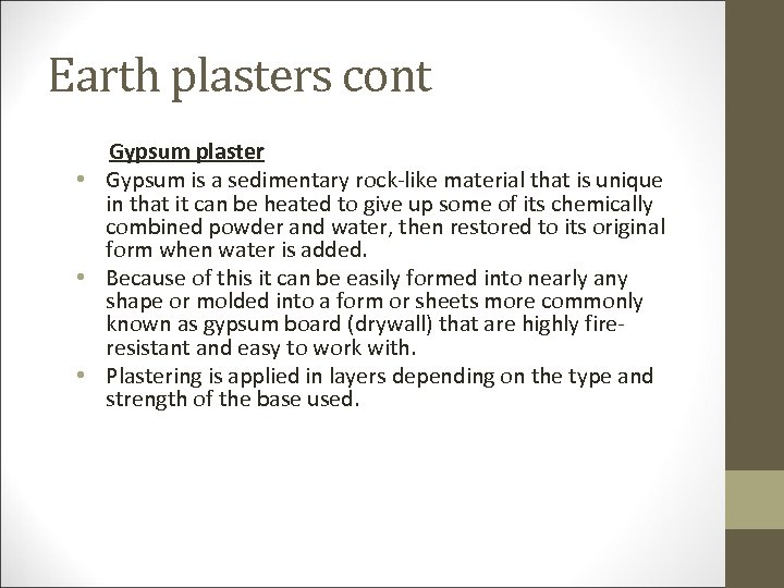 Earth plasters cont Gypsum plaster • Gypsum is a sedimentary rock-like material that is