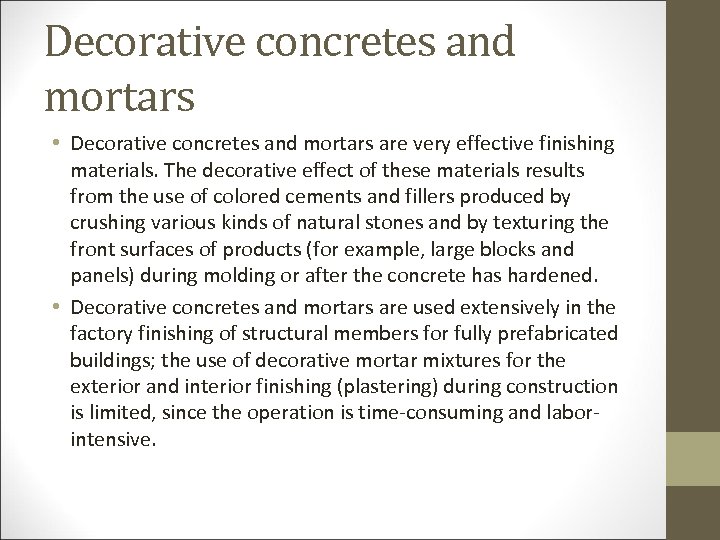 Decorative concretes and mortars • Decorative concretes and mortars are very effective finishing materials.