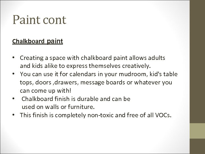 Paint cont Chalkboard paint • Creating a space with chalkboard paint allows adults and