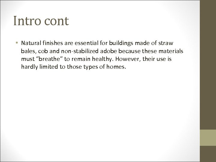 Intro cont • Natural finishes are essential for buildings made of straw bales, cob