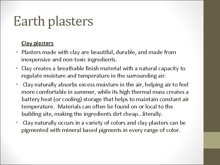 Earth plasters • • Clay plasters Plasters made with clay are beautiful, durable, and