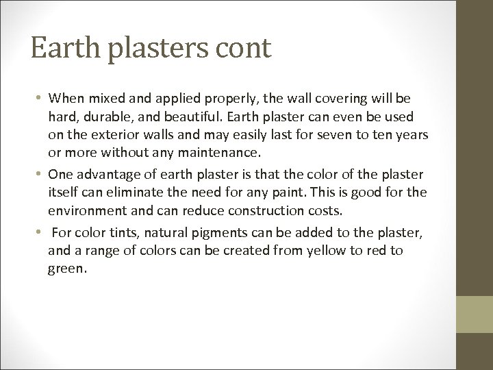 Earth plasters cont • When mixed and applied properly, the wall covering will be