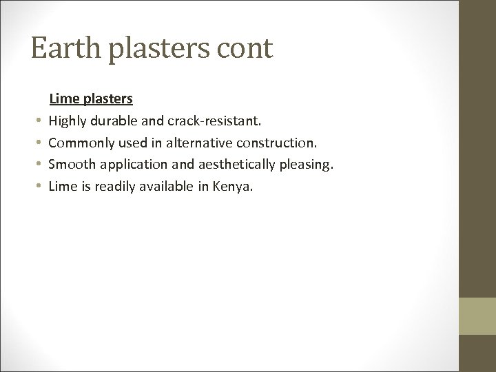 Earth plasters cont Lime plasters • Highly durable and crack-resistant. • Commonly used in