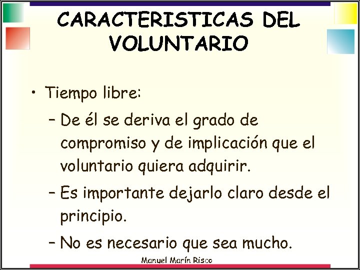 CARACTERISTICAS DEL VOLUNTARIO • Tiempo libre: – De él se deriva el grado de