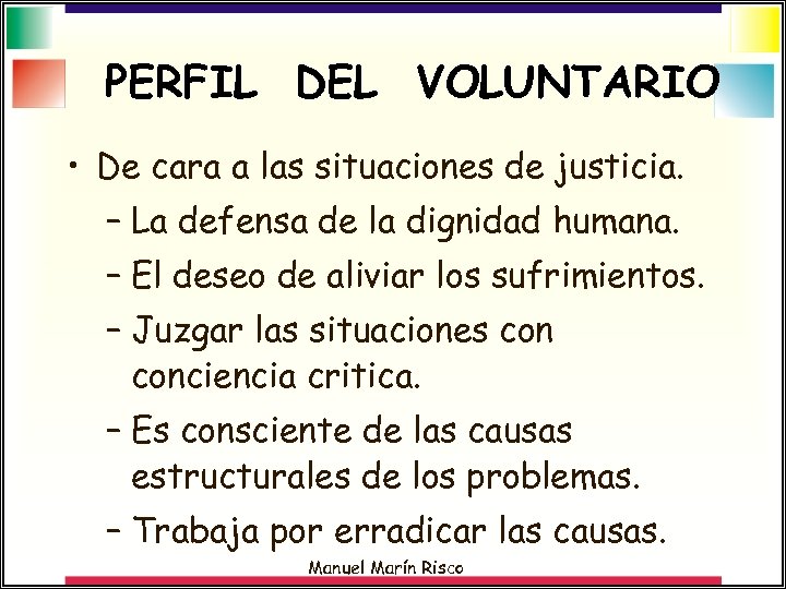 PERFIL DEL VOLUNTARIO • De cara a las situaciones de justicia. – La defensa