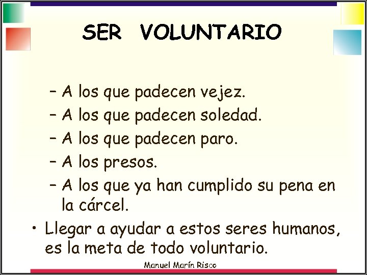 SER VOLUNTARIO – A los que padecen vejez. – A los que padecen soledad.