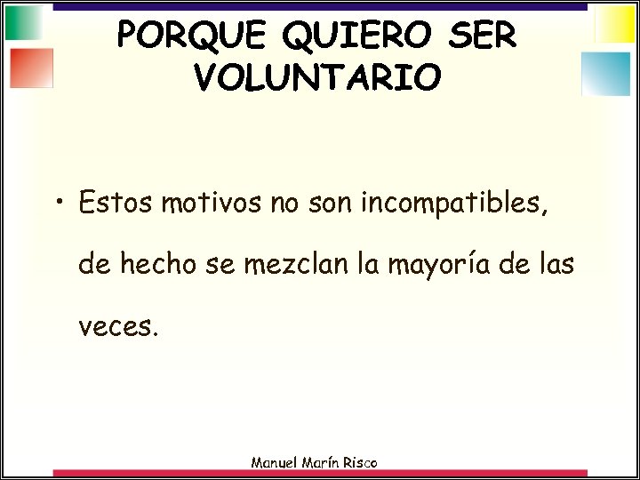 PORQUE QUIERO SER VOLUNTARIO • Estos motivos no son incompatibles, de hecho se mezclan