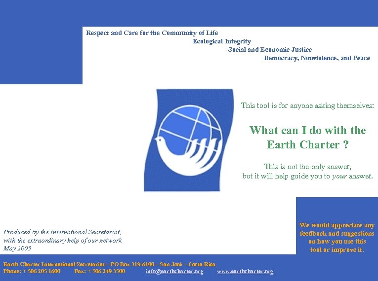 Respect and Care for the Community of Life Ecological Integrity Social and Economic Justice