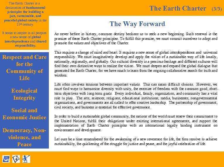 The Earth Charter is a declaration of fundamental principles for building a just, sustainable,