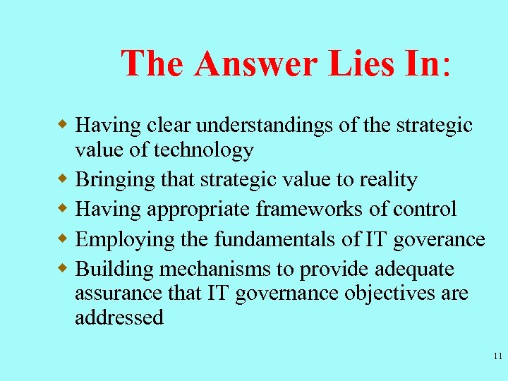 The Answer Lies In: w Having clear understandings of the strategic value of technology