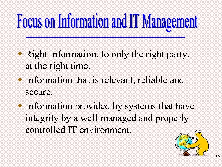 w Right information, to only the right party, at the right time. w Information