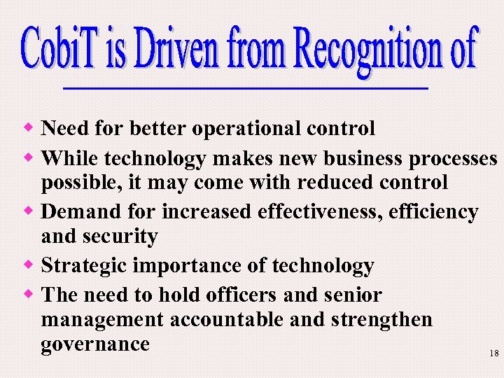 w Need for better operational control w While technology makes new business processes possible,