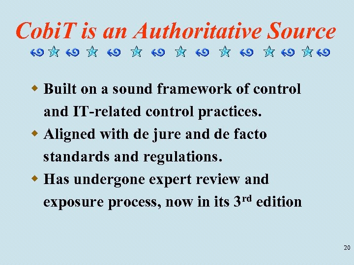 Cobi. T is an Authoritative Source w Built on a sound framework of control