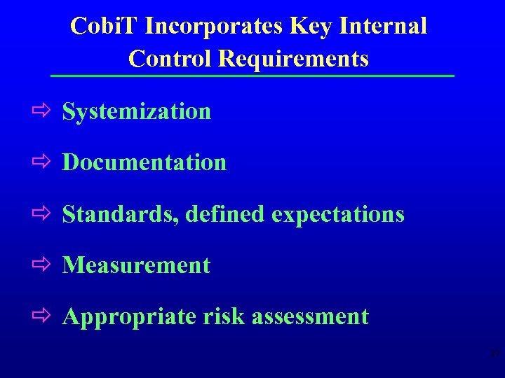 Cobi. T Incorporates Key Internal Control Requirements ð Systemization ð Documentation ð Standards, defined