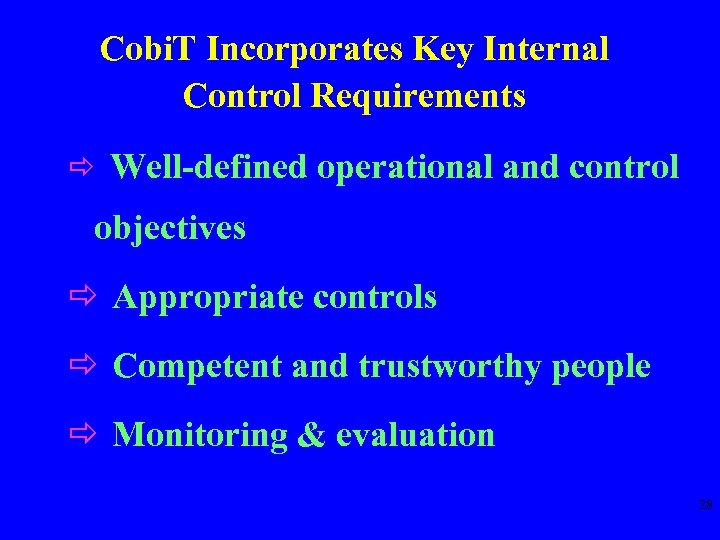 Cobi. T Incorporates Key Internal Control Requirements ð Well-defined operational and control objectives ð