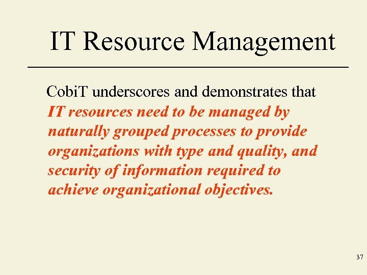 IT Resource Management Cobi. T underscores and demonstrates that IT resources need to be