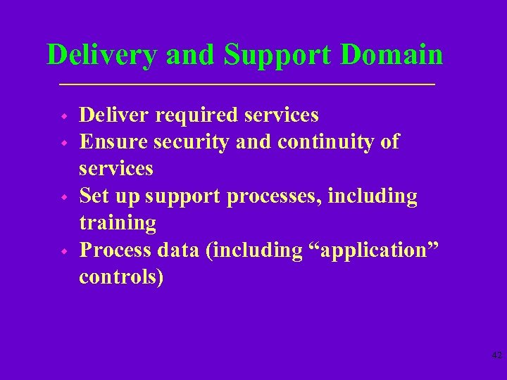 Delivery and Support Domain w w Deliver required services Ensure security and continuity of