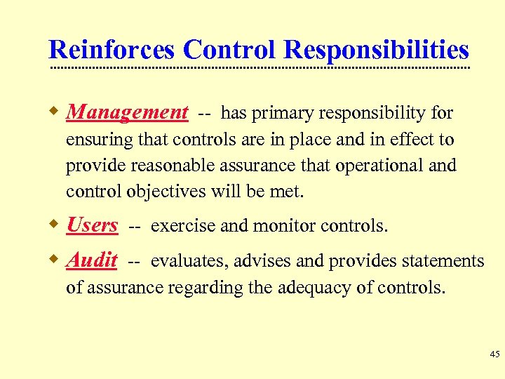 Reinforces Control Responsibilities w Management -- has primary responsibility for ensuring that controls are