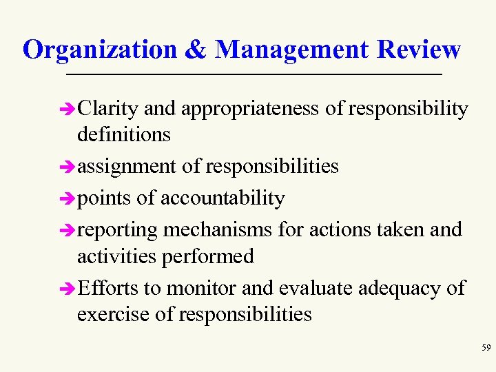 Organization & Management Review è Clarity and appropriateness of responsibility definitions è assignment of