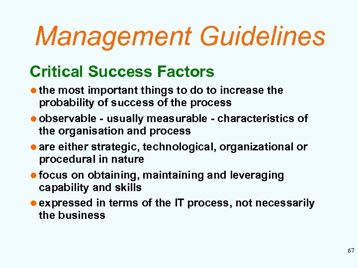 Management Guidelines Critical Success Factors l the most important things to do to increase